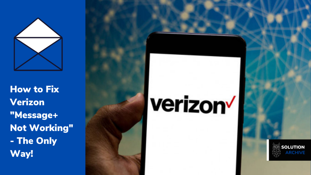 How to Fix Verizon “Message+ Not Working” – The Only Way!