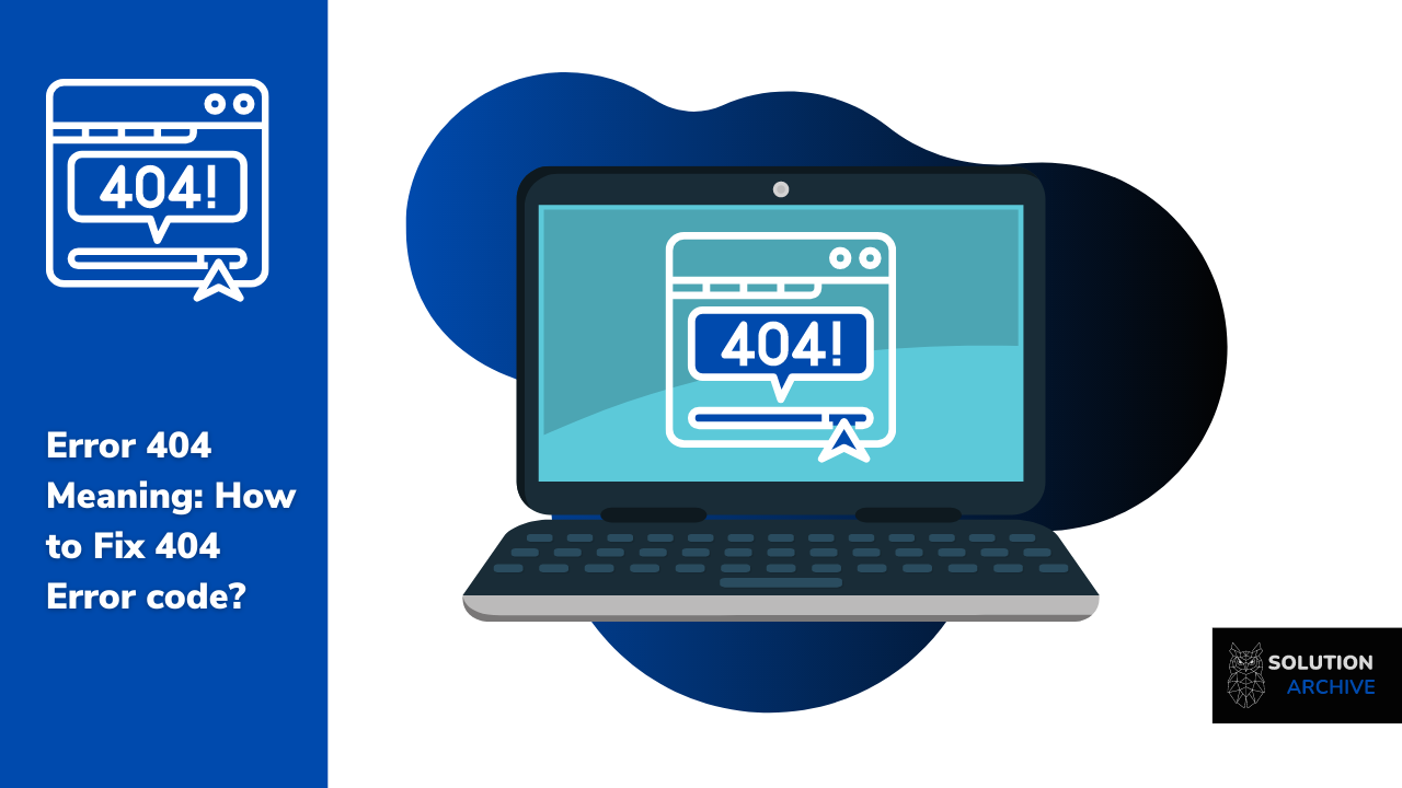 Error 404 Meaning How to Fix 404 Error code? Solution Archive